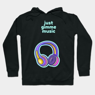 Just gimme music Hoodie